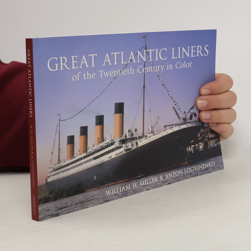 William Richard Miller Great Atlantic Liners of the Twentieth Century in Color