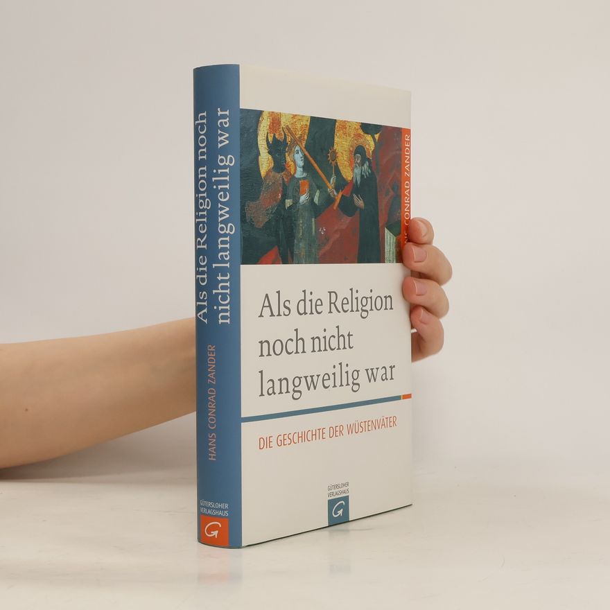 Hans Conrad Zander Als die Religion noch nicht langweilig war