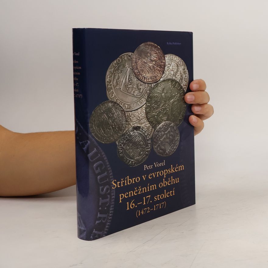 Petr Vorel Stříbro v evropském peněžním oběhu 16.-17. století (1472-1717)