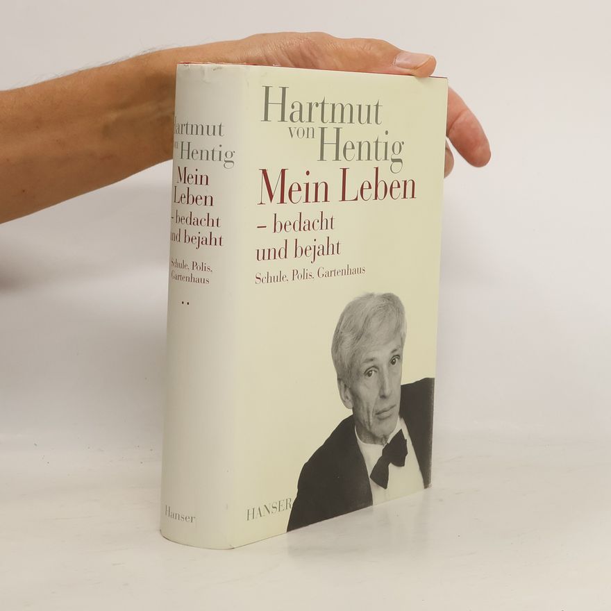 Hartmut von Hentig Mein Leben - bedacht und bejaht