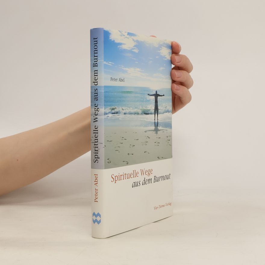 Peter Abel Spirituelle Wege aus dem Burnout