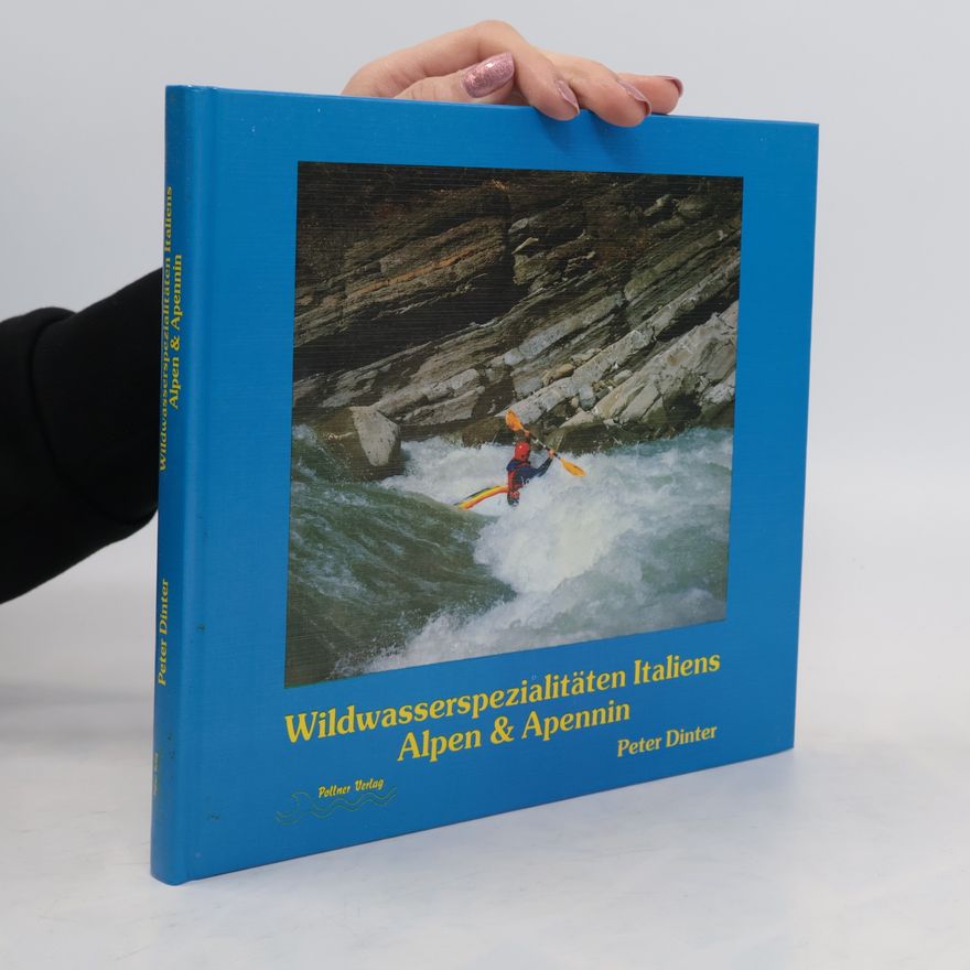 Peter Dinter Wildwasserspezialitäten Italiens, Alpen & Apennin