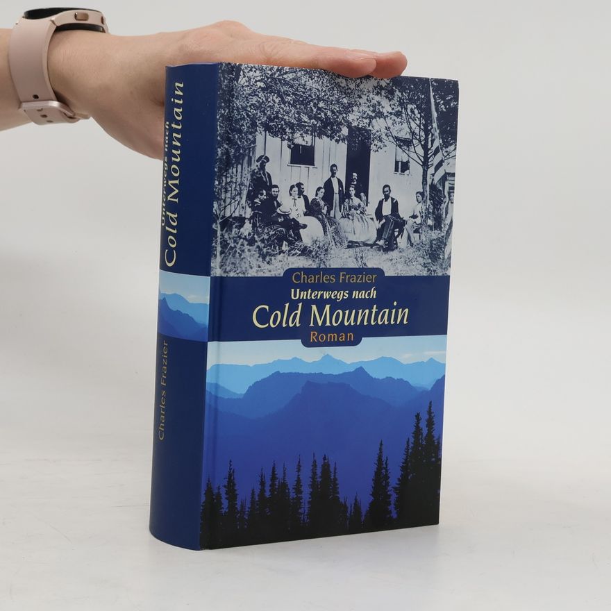Charles Frazier Unterwegs nach Cold Mountain