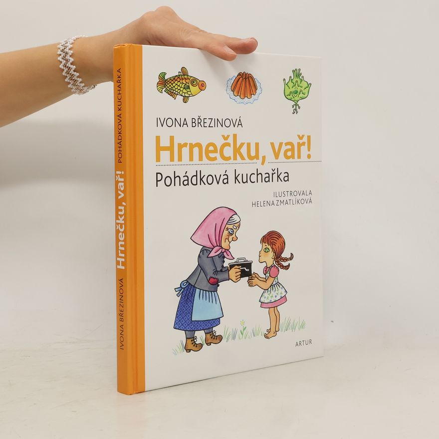 Ivona Březinová Hrnečku, vař! : pohádková kuchařka