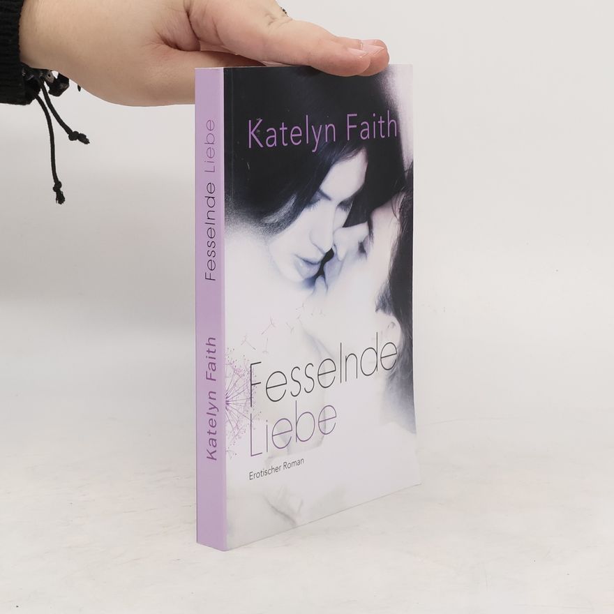 Katelyn Faith Fesselnde Liebe. Teil 1