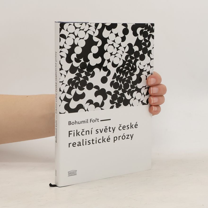 Bohumil Fořt Fikční světy české realistické prózy