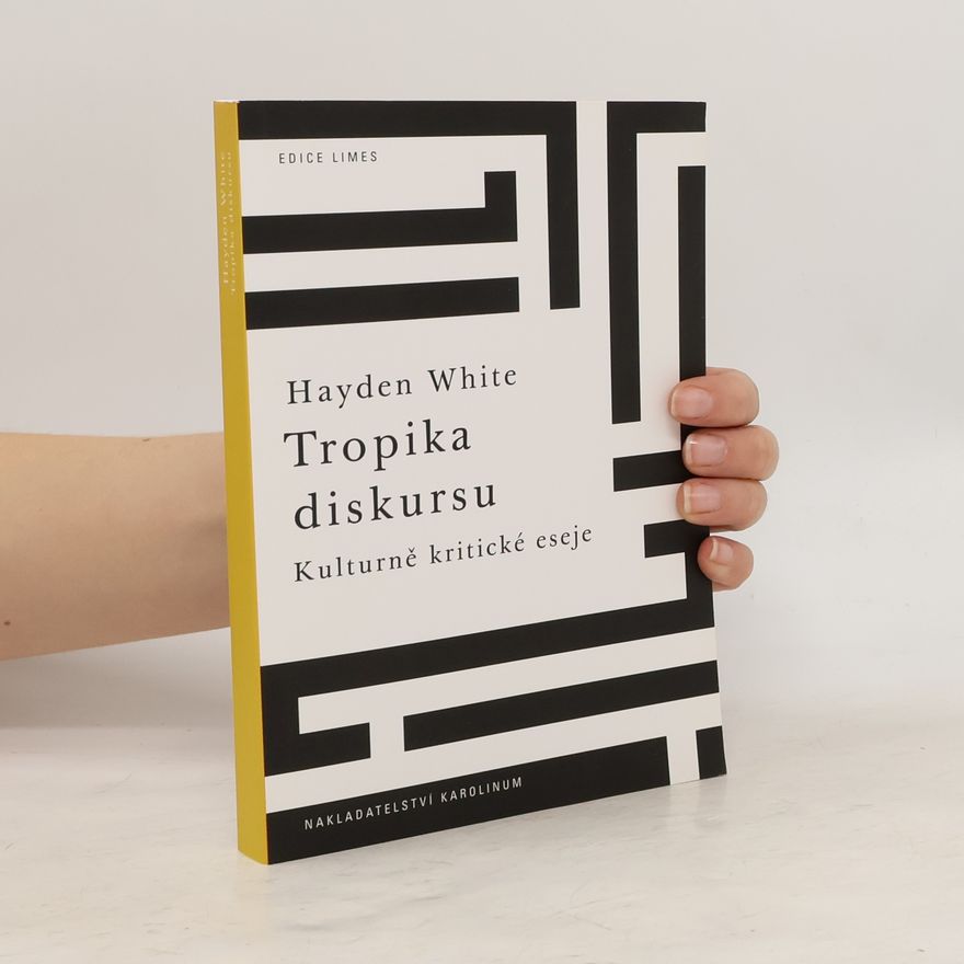 Hayden V. White Tropika diskursu : kulturně kritické eseje