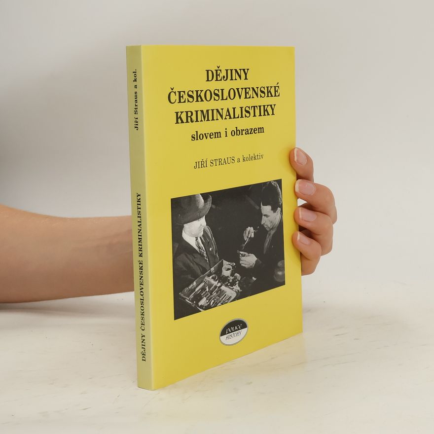 Jiří Straus Dějiny československé kriminalistiky slovem i obrazem : (do roku 1939)