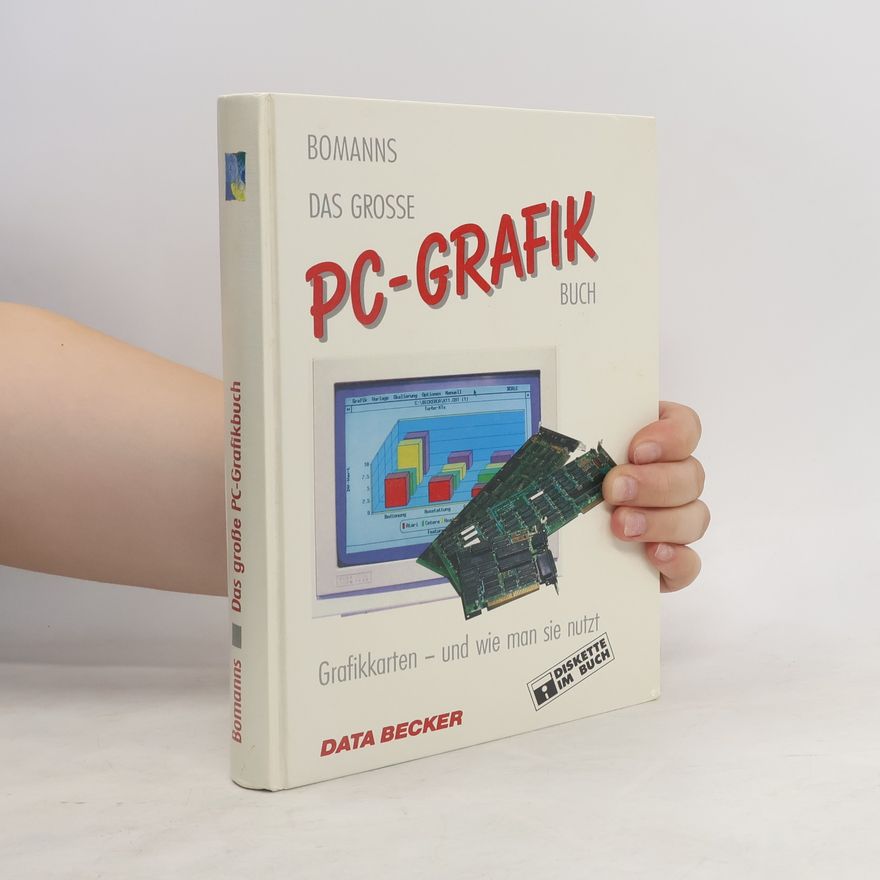 Heinz Josef Bomanns Das grosse PC-Grafikbuch
