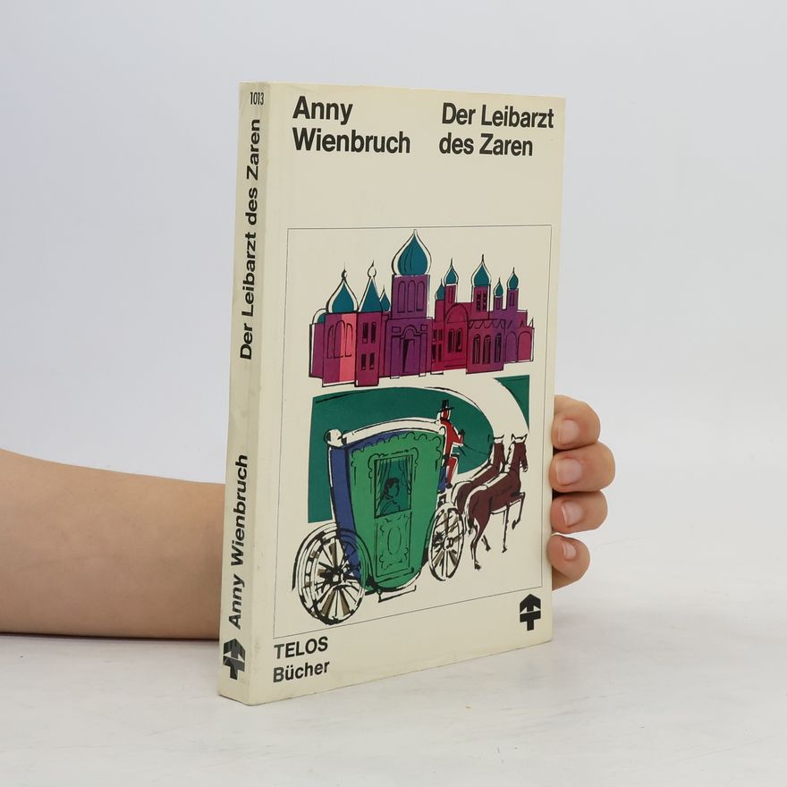 Anny Wienbruch Der Leibarzt des Zaren