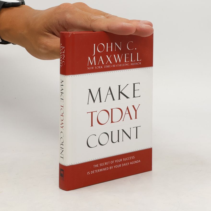 John C. Maxwell Make Today Count