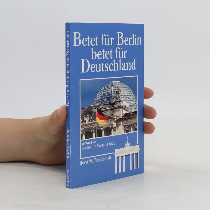 Hartmut Löwe Betet für Berlin - betet für Deutschland