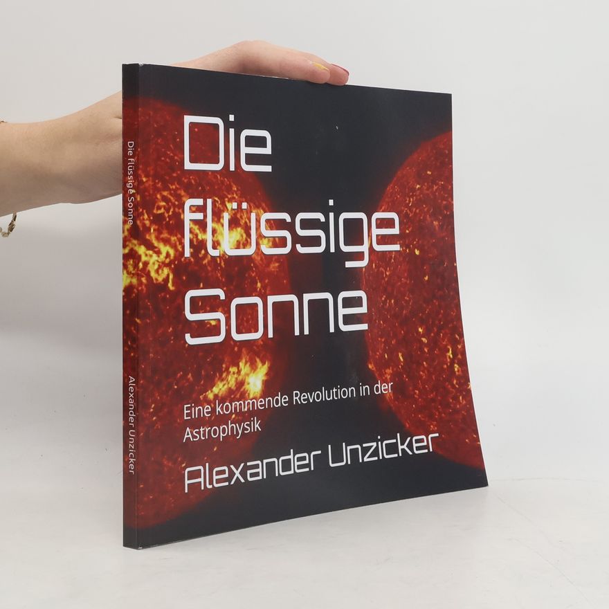 Alexander Unzicker Die flüssige Sonne