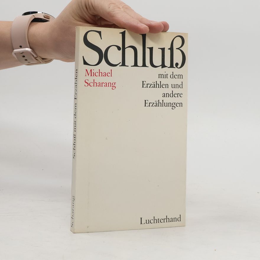 Michael Scharang Schluss mit dem Erzählen und andere Erzählungen