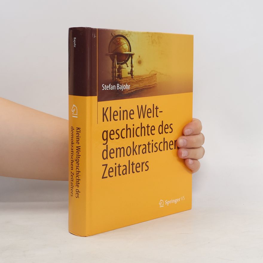 Stefan Bajohr Kleine Weltgeschichte des demokratischen Zeitalters