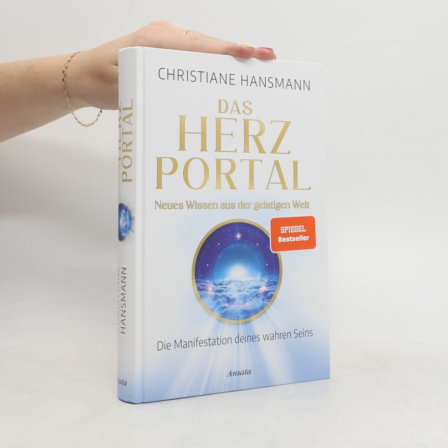 Christiane Hansmann Das Herzportal – Neues Wissen aus der geistigen Welt
