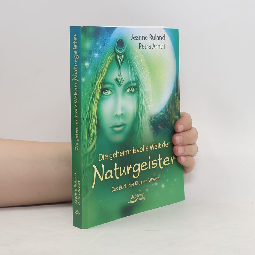 Jeanne Ruland Die geheimnisvolle Welt der Naturgeister
