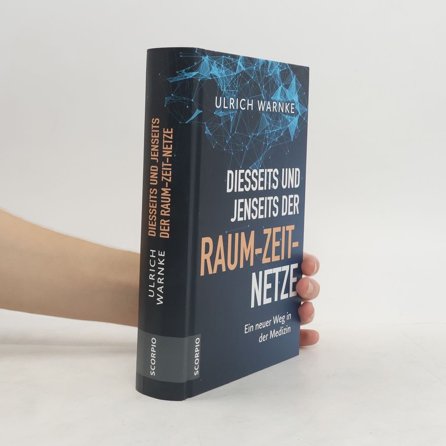 Ulrich Warnke Diesseits und jenseits der Raum-Zeit-Netze