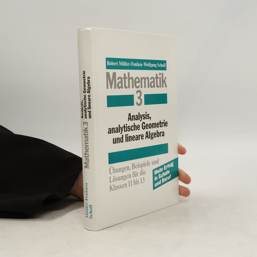 Wolfgang Scholl Mathematik 3. Analysis, analytische Geometrie und lineare Algebra