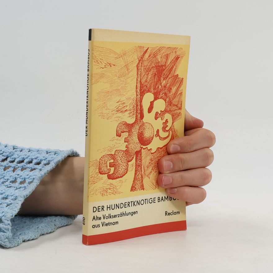 Otto Karow Der Hundertknotige Bambus. Alte Volserzählunge aus Vietnam