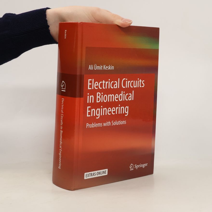 Ali Ümit Keskin Electrical Circuits in Biomedical Engineering