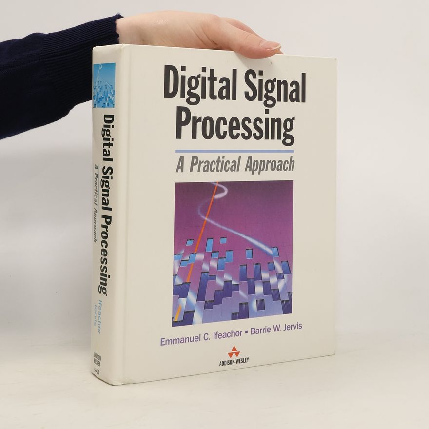 Emmanuel C. Ifeachor Digital signal processing : a practical approach