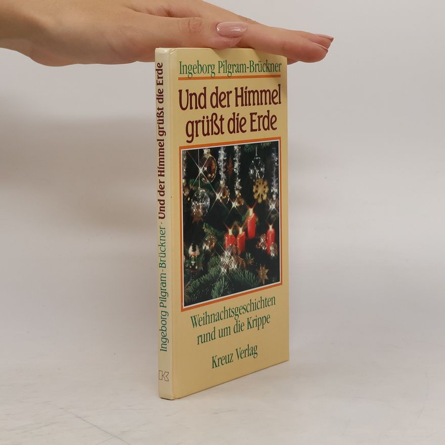 Ingeborg Pilgram-Brückner Und der Himmel grüsst die Erde