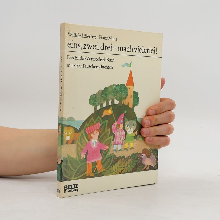 Wilfried Blecher Eins, zwei, drei – mach vielerlei!