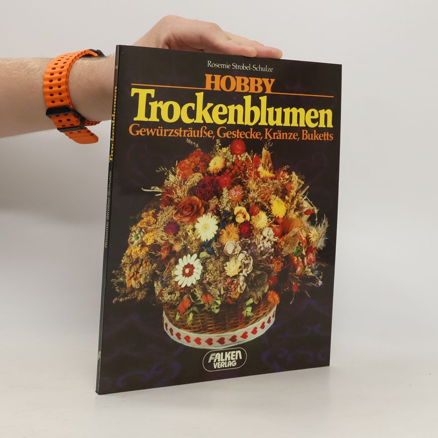 Rosemie Strobel-Schulze Hobby Trockenblumen