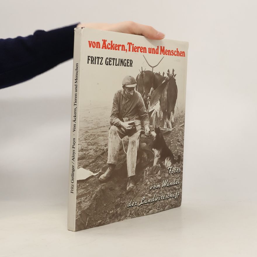 Fritz Getlinger Von Äckern, Tieren und Menschen