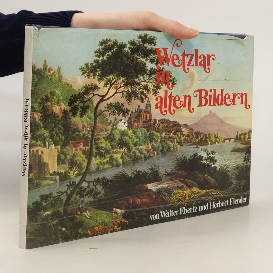 Walter Ebertz Wetzlar in alten Bildern
