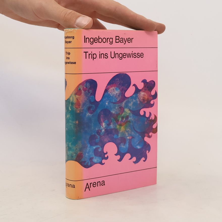Ingeborg Bayer Trip ins Ungewisse