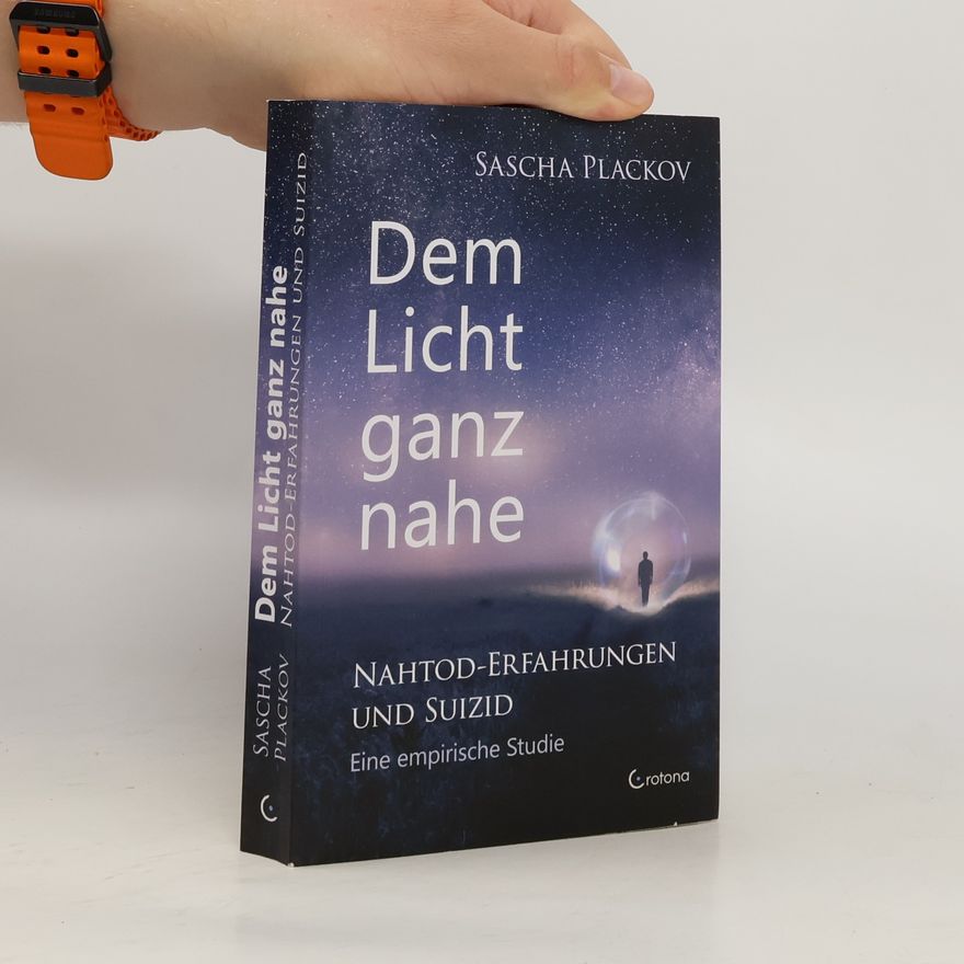 Sascha Plackov Dem Licht ganz nahe - Nahtod-Erfahrungen und Suizid