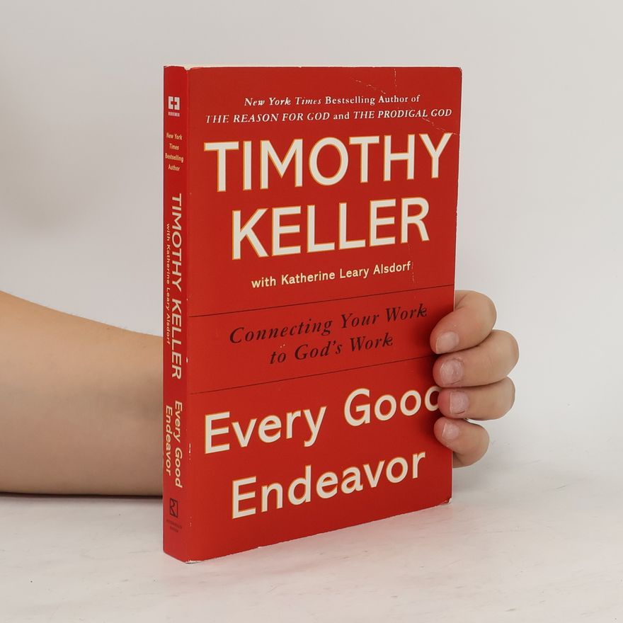 Timothy J. Keller Every Good Endeavor