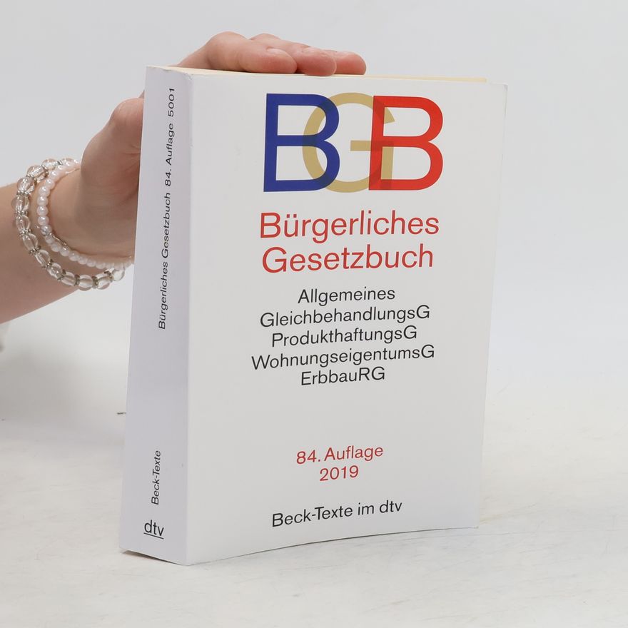 Helmut Köhler Bürgerliches Gesetzbuch BGB: mit Allgemeinem Gleichbehandlungsgesetz, Produkthaftungsgesetz, Unterlassungsklagengesetz, Wohnungseigentumsgesetz, Beurkundungsgesetz und Erbbaurechtsgesetz