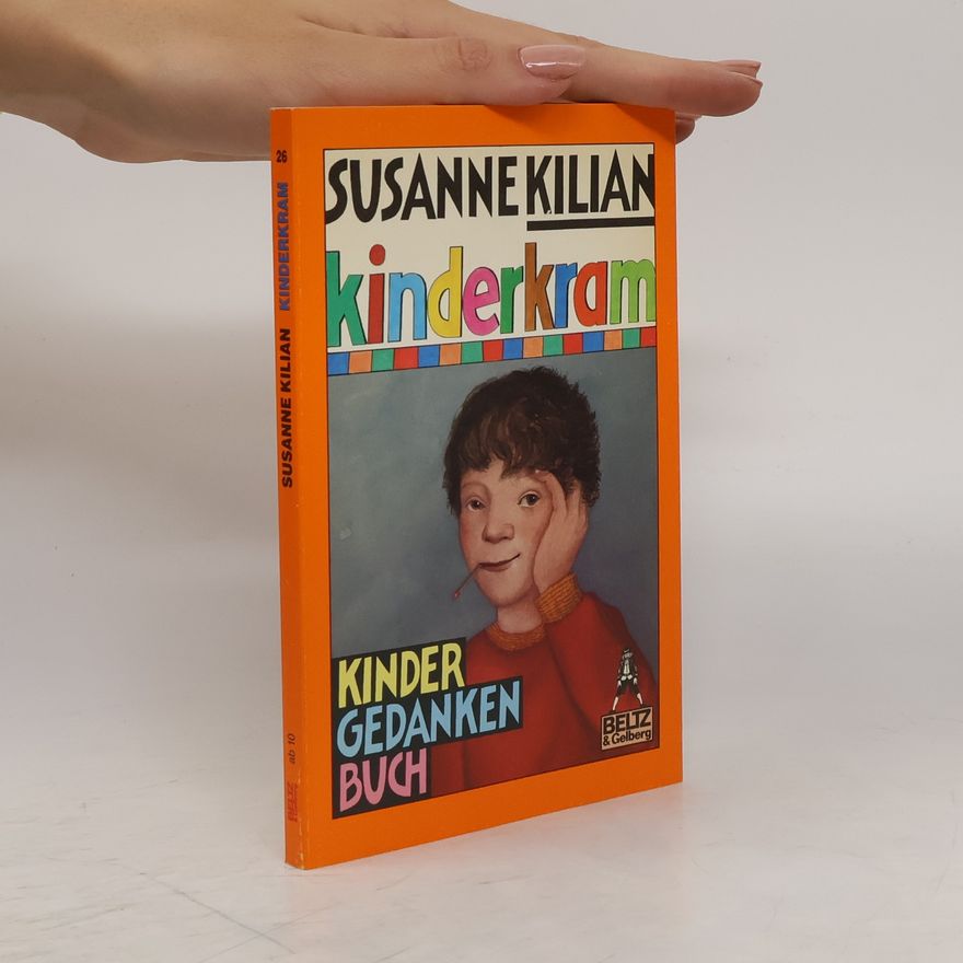Susanne Kilian Kinderkram. Kinder-Gedanken-Buch. Erzählungen u. Texte