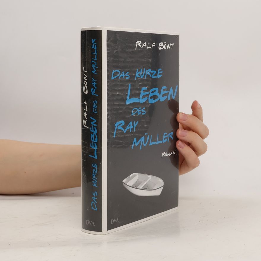 Ralf Bönt Das kurze Leben des Ray Müller