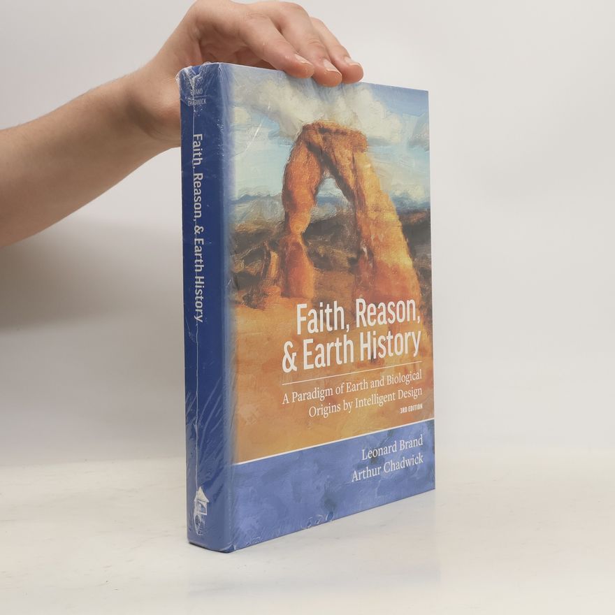 Arthur Chadwick Faith, Reason, and Earth History