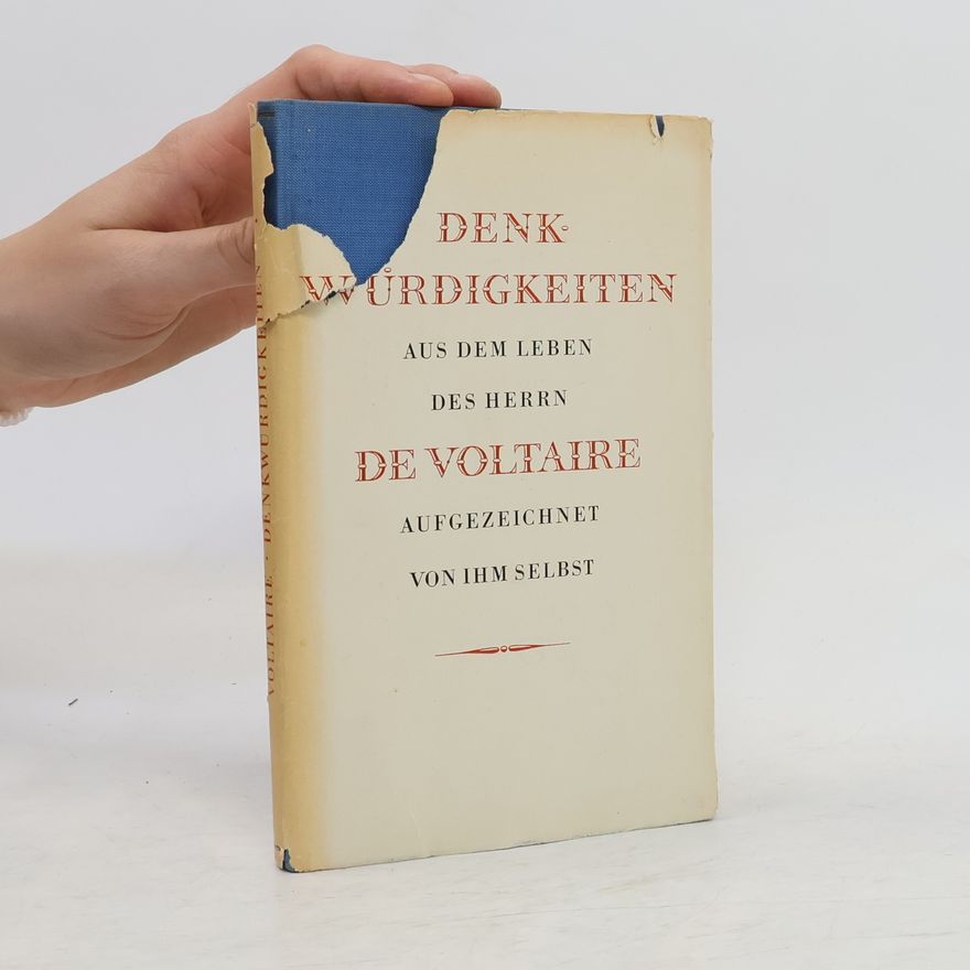 Various authors Denkwürdigkeiten aus dem Leben des Herrn de Voltaire, aufgezeichnet von ihm selbst