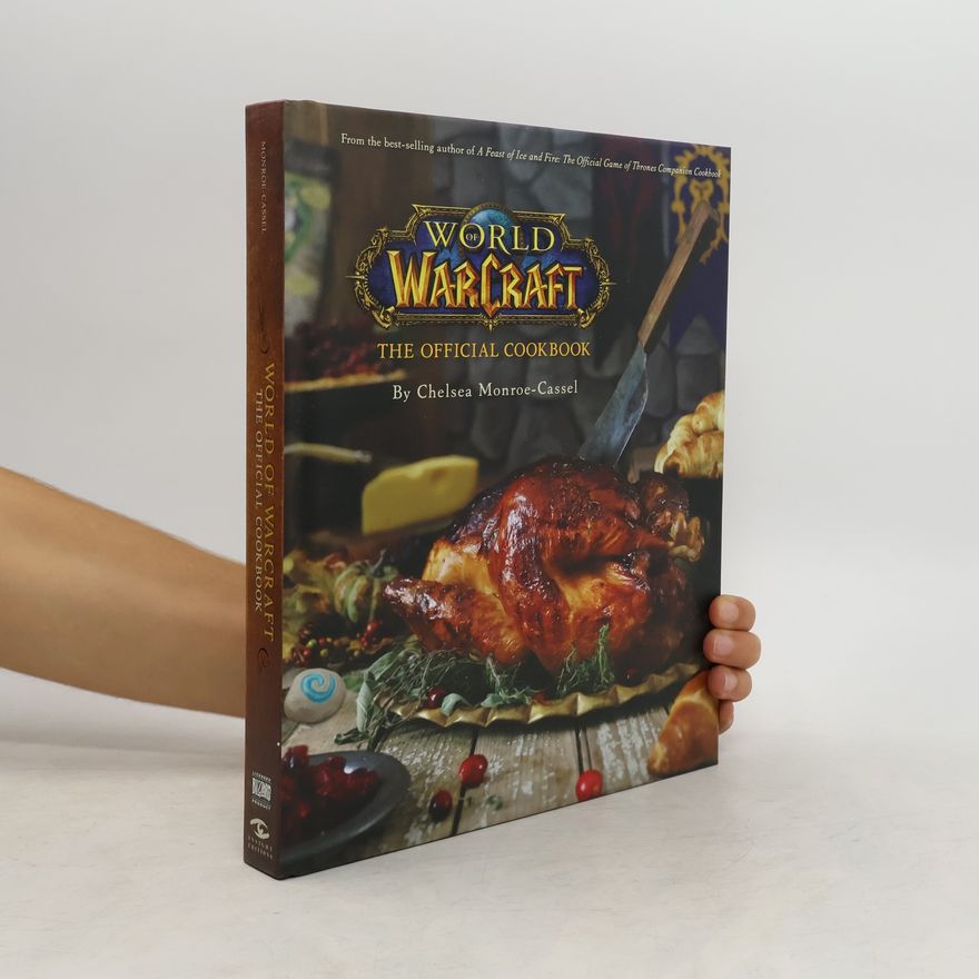 Chelsea Monroe-Cassel World of Warcraft: The Official Cookbook