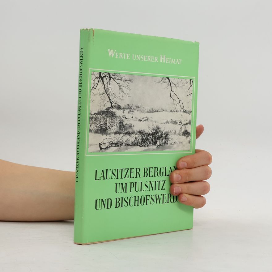 Werner Schmidt-Hieber Lausitzer Bergland um Pulsnitz und Bischofswerda