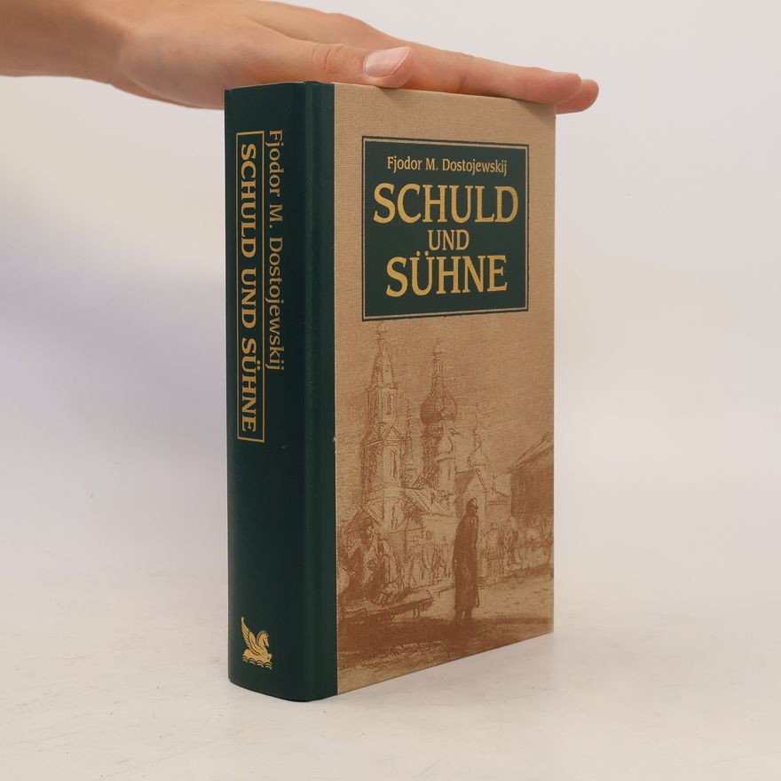 Fjodor Michajlovič Dostojevskij Schuld und Sühne