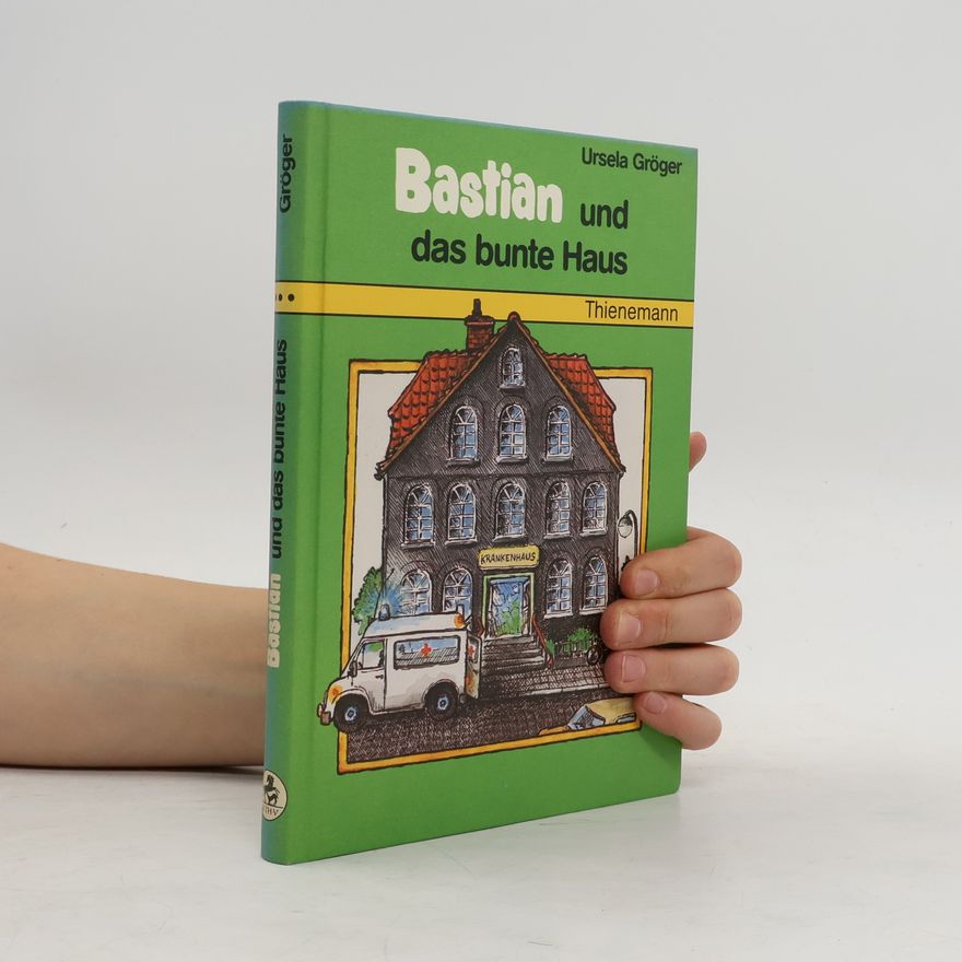 Ursela Groeger Bastian und das bunte Haus