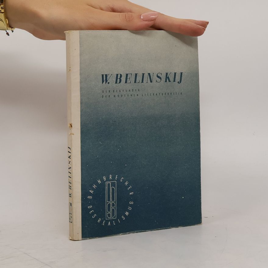 W. Belinskij Der Begrunder Der Modernen Literaturkritik