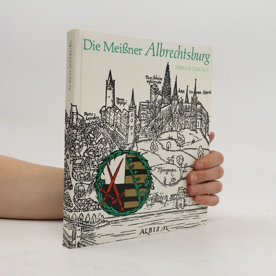 Ursula Czeczot Die Meißner Albrechtsburg