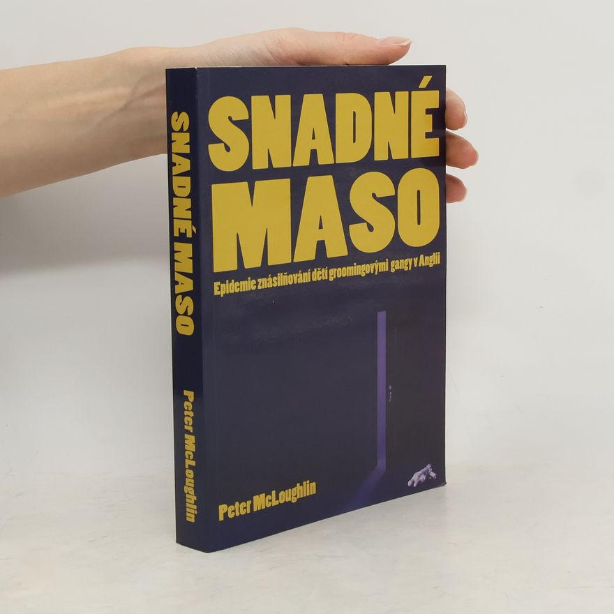 Peter McLoughlin Snadné maso. Epidemie znásilňování dětí groomingovými gangy v Anglii
