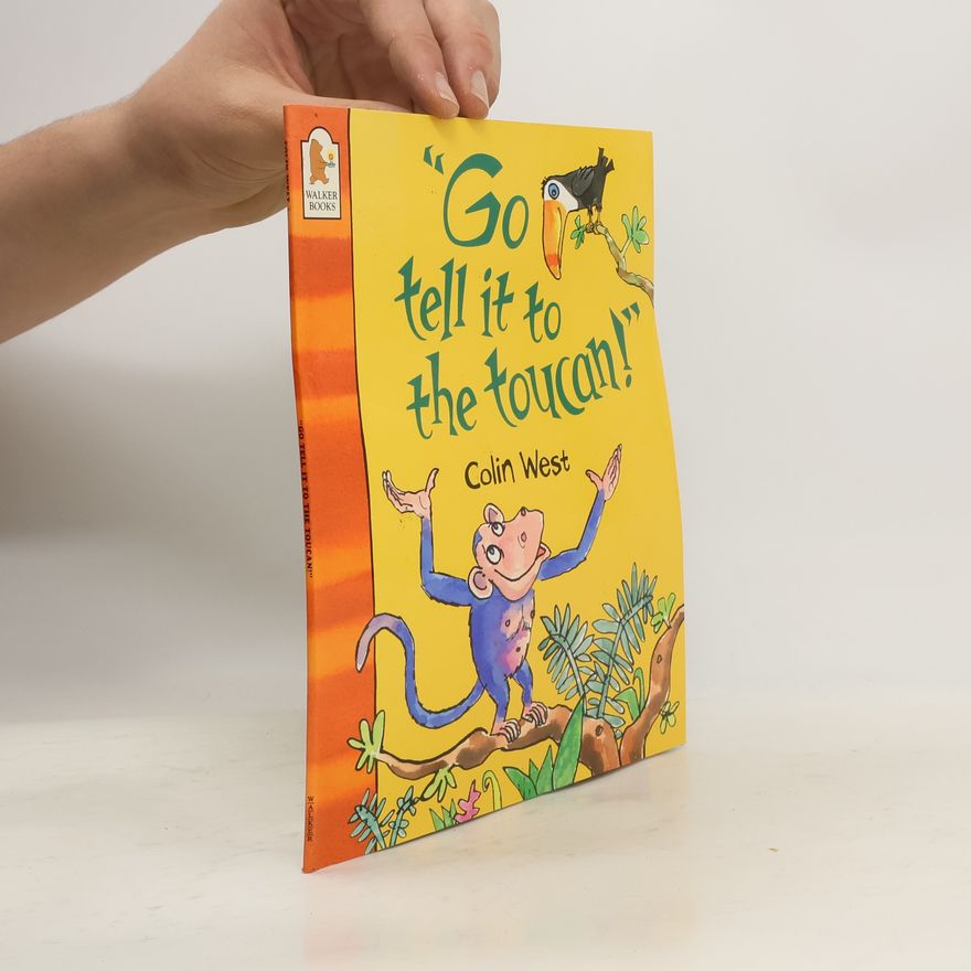 Colin West "Go Tell it to the Toucan!"