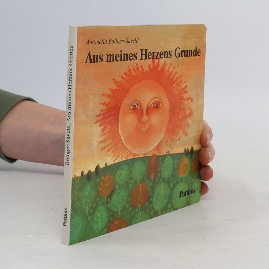 Antonella Bolliger-Savelli Aus meines Herzens Grunde