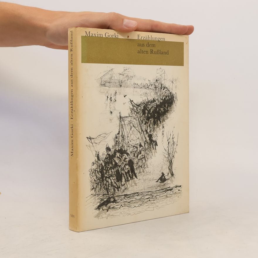Maxim Gorkij Erzählungen aus dem alten Rußland