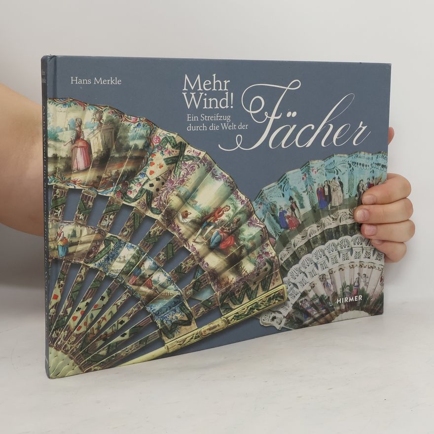 Hans Merkle Mehr Wind! - ein Streifzug durch die Welt der Fächer